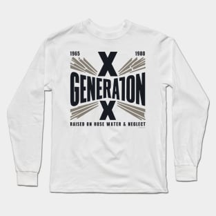 Generation X 1965 1980 Raised on Hose Water & Neglect Long Sleeve T-Shirt